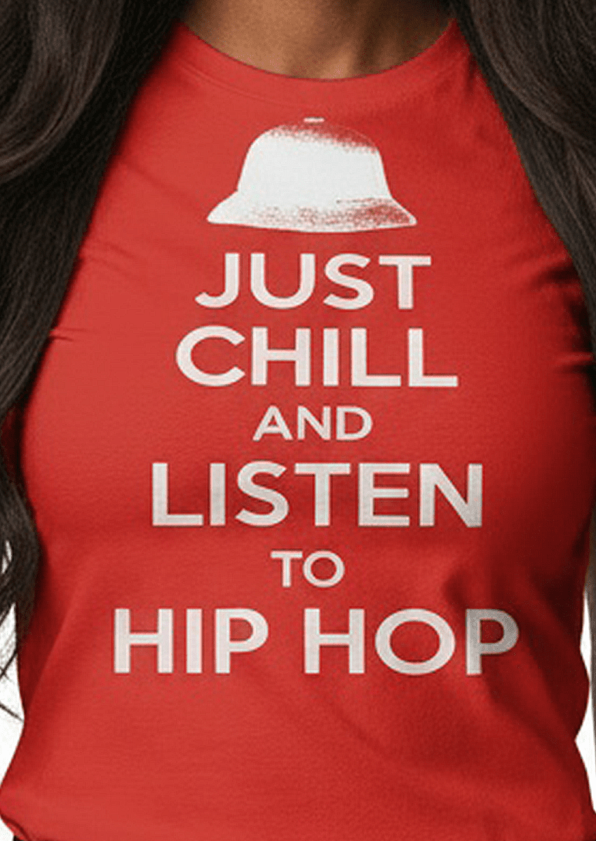 JUST CHILL HIP HOP WOMENS TEE - Mixerfriendly