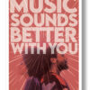 music sounds better with you poster